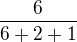 $\frac{6}{6+2+1}$