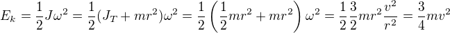 $E_k=\frac12J \omega^2=\frac12(J_T+mr^2) \omega^2 = \frac12 \left(\frac12mr^2+mr^2 \right) \omega^2=\frac12 \frac32 mr^2 \frac{v^2}{r^2}=\frac34mv^2$