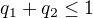 $q_{1}+q_{2}\le 1$