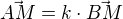 $\vec{AM} = k\cdot \vec{BM}$