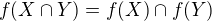 $f(X \cap Y)=f(X) \cap f(Y)$
