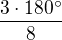 $\frac{3\cdot180^\circ }{8}$