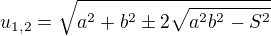 kopírovat do textarea $u_{1,2}=\sqrt{a^2+b^2\pm2\sqrt{a^2b^2-S^2}}$