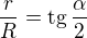$\frac{r}{R}=\text{tg}\,\frac{\alpha }{2}$