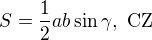 $S = \frac 12 ab \sin \gamma, \text{ CZ}$