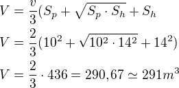 $V=\frac{v}{3}(S_p+\sqrt{S_p\cdot S_h}+S_h\nlV=\frac{2}{3}(10^2+\sqrt{10^2\cdot 14^2}+14^2)\nlV=\frac{2}{3}\cdot 436=290,67\simeq 291 m^3 $