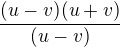 $\frac{(u-v)(u+v)}{(u-v)} $