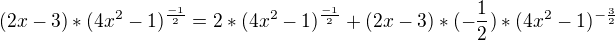$(2x-3)*(4x^{2}-1)^{\frac{-1}{2}}=2*(4x^{2}-1)^{\frac{-1}{2}}+(2x-3)*(-\frac{1}{2})*(4x^{2}-1)^{-\frac{3}{2}}$