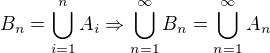 $B_{n}=\bigcup_{i=1}^{n}A_{i}\Rightarrow \bigcup_{n=1}^{\infty }B_{n}=\bigcup_{n=1}^{\infty }A_{n}$