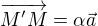 $ \overrightarrow {M'M}= \alpha \vec a$