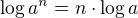 $\log a^n = n \cdot \log a$
