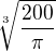 $\sqrt[3]{ \frac {200}{\pi}}$