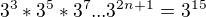$3^{3}*3^{5}*3^{7}...3^{2n+1}=3^{15}$