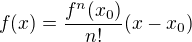 $f(x)=\frac{f^{n}(x_{0})}{n!}(x-x_{0})$