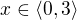 $x\in\langle0,3\rangle$
