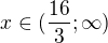 $x\in (\frac{16}{3};\infty )$
