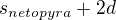 $s_{netopyra} + 2d$