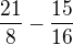 $\frac{21}{8}-\frac{15}{16}$