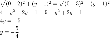 $\sqrt{(0+2)^2+(y-1)^2}=\sqrt{(0-3)^2+(y+1)^2}\nl4+y^2-2y+1=9+y^2+2y+1\nl4y=-5\nly=-\frac{5}{4}$