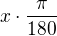 $ x \cdot \frac{\pi}{180}$