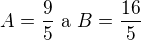 $A = \frac{9}{5}\text{ a }B = \frac{16}{5}$