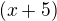 $(x+5)$