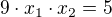 $9\cdot x_{1}\cdot x_{2}=5$