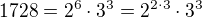 $1728=2^{6}\cdot 3^{3}=2^{2\cdot 3}\cdot 3^{3}$
