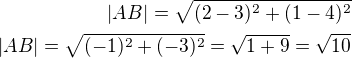 $|AB|=\sqrt{(2-3)^2+(1-4)^2}\\|AB|=\sqrt{(-1)^2+(-3)^2}=\sqrt{1+9}=\sqrt{10}$