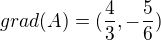 $grad (A)=(\frac{4}{3},-\frac{5}{6})$