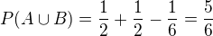 $P(A\cup B)=\frac{1}{2}+\frac{1}{2}-\frac{1}{6}=\frac{5}{6}$