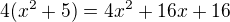 $4{(x^2+5)}=4x^2+16x+16$