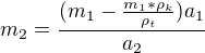$m_2=\frac{(m_1-\frac{m_1*\rho_k}{\rho_t})a_1}{a_2}$