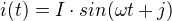 $i(t)=I\cdot sin(\omega t+j)$