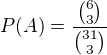 $P(A)=\frac{{6\choose 3}}{{31\choose 3}}$