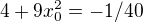$4+9x_0^2=-1/40$