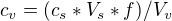 $c_{v}=(c_{s}*V_{s}*f)/V_{v}$