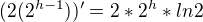 $(2(2^{h-1}))'=2*2^h*ln2$