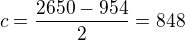 $c=\frac{2650-954}{2}=848$