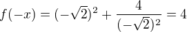 $f(-x)=(-\sqrt{2})^{2}+\frac{4}{(-\sqrt{2})^{2}}=4$