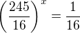 $\(\frac{245}{16}\)^x=\frac{1}{16}$