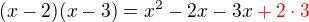$(x-2)(x-3)=x^2-2x-3x\color{red}+2\cdot3$