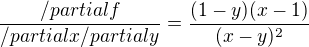$ \frac{/partialf}{/partialx/partialy}=\frac{(1-y)(x-1)}{(x-y)^2} $
