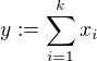 $y:= \sum_{i=1}^{k} x_{i}$
