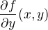 $\frac{\partial f}{\partial y }(x,y)$