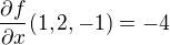 $\frac{\partial f}{\partial x}(1,2,-1)=-4$