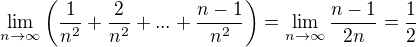 $\lim_{n\to \infty}{\left(\frac{1}{n^2}+\frac{2}{n^2}+...+\frac{n-1}{n^2}\right)}=\lim_{n\to \infty}{\frac{n-1}{2n}}=\frac{1}{2}$