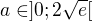 $a\in ]0;2\sqrt e[$