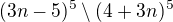 $(3n-5)^{5}\setminus (4+3n)^{5}$