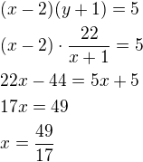 $(x-2)(y+1)=5\nl(x-2)\cdot\frac{22}{x+1}=5\nl22x-44=5x+5\nl17x=49\nlx=\frac{49}{17}$